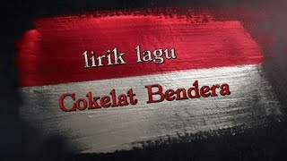 Cokelat - Bendera lirik