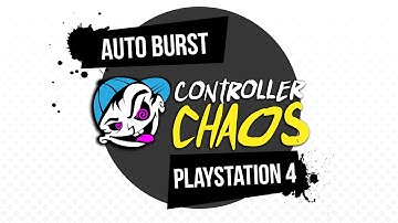 PS4 - Auto Burst Activation and Preset Modes - Controller Chaos