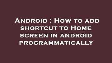 Android : How to add shortcut to Home screen in android programmatically