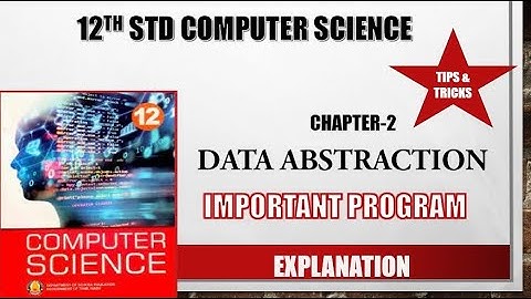 12th std Computer Science chapter 2 Data Abstraction Important program Explanation