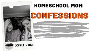 {HOMESCHOOL MOM CONFESSIONS} COFFEE CHAT