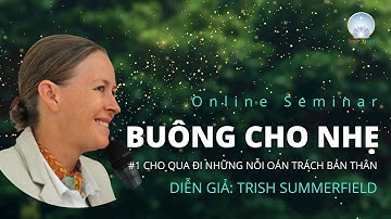 Online Seminar - BUÔNG CHO NHẸ - Diễn giả: Trish Summerfield - Inner Space