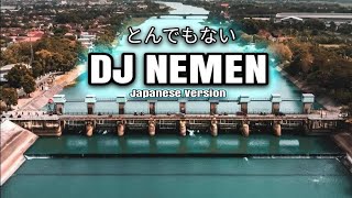 DJ NEMEN || JAPANESE VERSION | GAK MARGOY