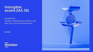 Finvision Academy - IFRS Series - IAS 38 Intangible Assets, Development costs and Cloud Computing