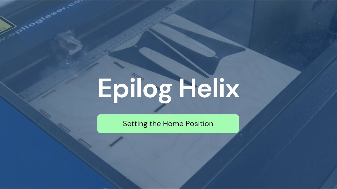 Setting the Home Position Epilog Helix Laser Cutter / Engraver YouTube