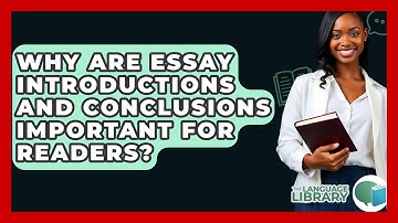 Why Are Essay Introductions And Conclusions Important For Readers? - The Language Library