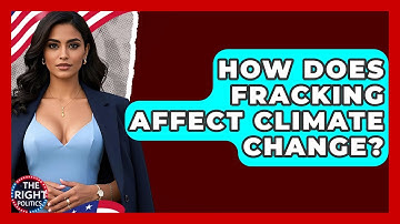 How Does Fracking Affect Climate Change? - The Right Politics