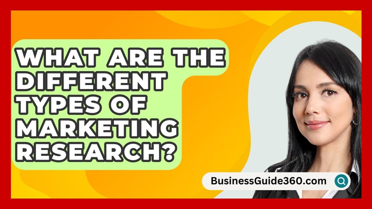 What Are The Different Types Of Marketing Research? - BusinessGuide360.com