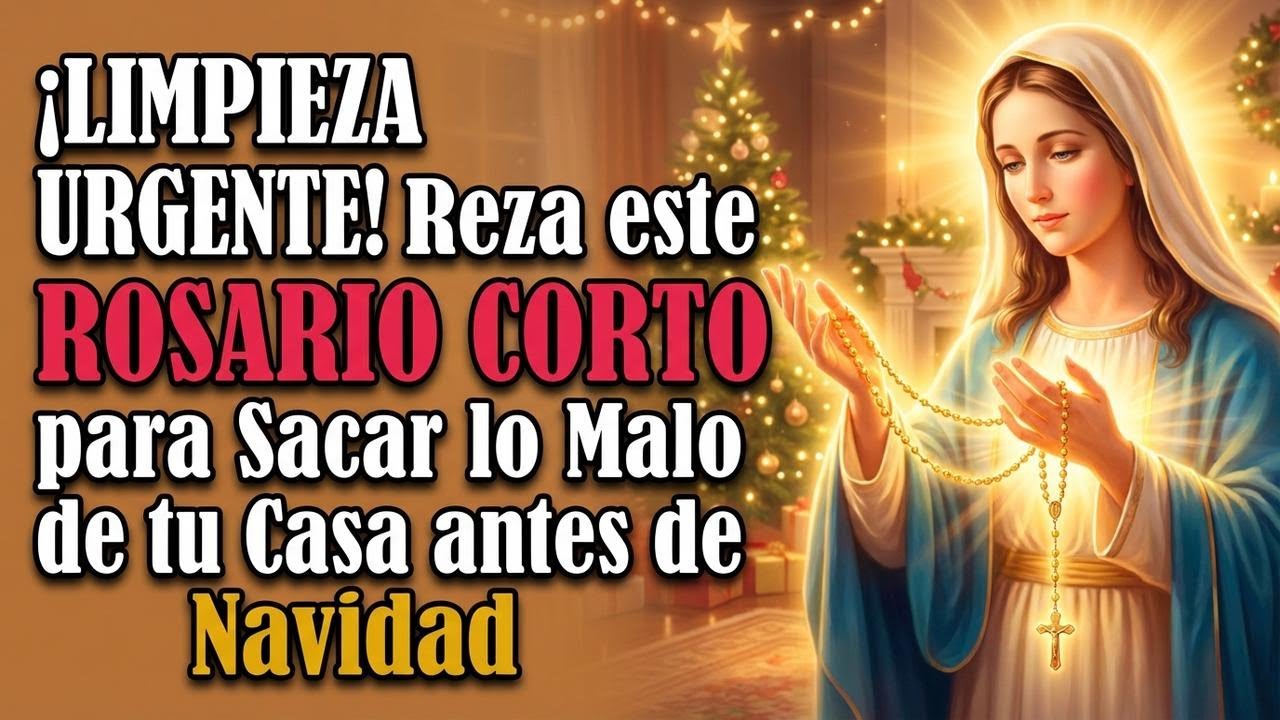 ¡LIMPIEZA URGENTE! Reza este ROSARIO CORTO para Sacar lo Malo de tu Casa antes de Navidad