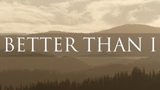 Video thumbnail of "BETTER THAN I | David Campbell"