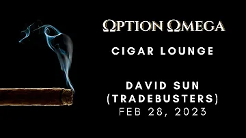 SPX Options, Backtesting practices, and more with David Sun of Tradebusters (OO Cigar Lounge) 02/23