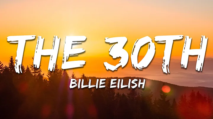 Billie Eilish - The 30th (Lyrics)
