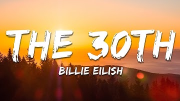 Billie Eilish - The 30th (Lyrics)