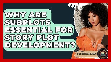 Why Are Subplots Essential For Story Plot Development? - The Storytellers Room