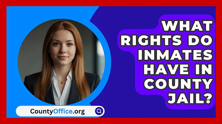 What Rights Do Inmates Have In County Jail? - CountyOffice.org