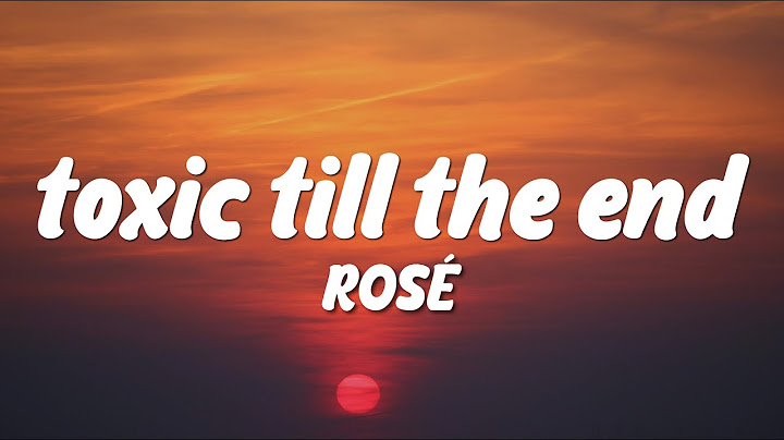 ROSÉ - toxic till the end (Lyrics)