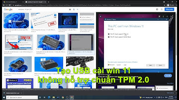 Tạo file cài đặt windows 11 bằng USB cho máy tính không hỗ trợ chuẩn 2.0