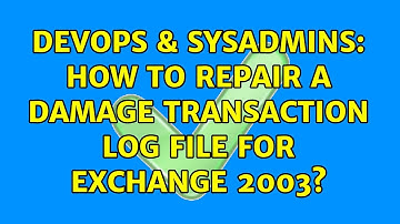 DevOps & SysAdmins: How to repair a damage transaction log file for Exchange 2003? (2 Solutions!!)