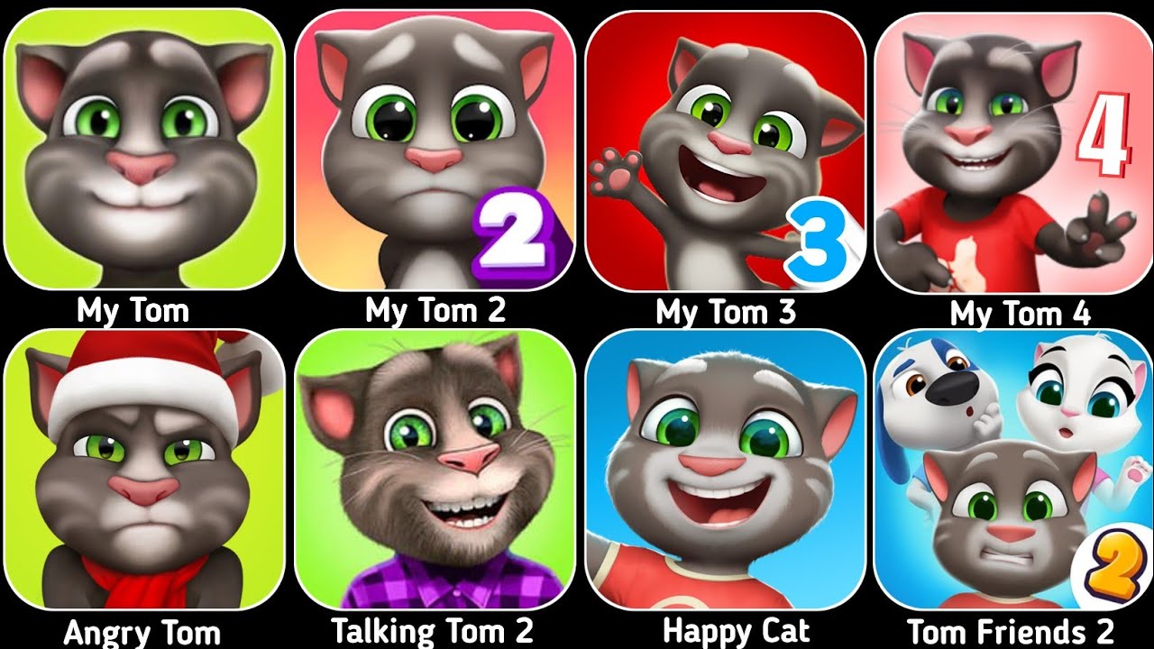 My Tom,My Tom 2,My Tom 3,My Tom 4,Angry Tom,Talking Tom 2,Happy Cat,Tom Friends 2,Talking Tom