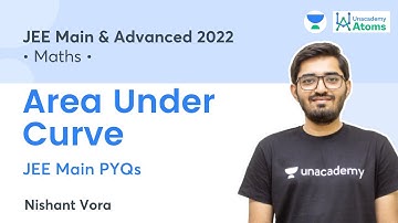 Area Under Curve | JEE Main PYQs | Unacademy Atoms | JEE Maths | Nishant Vora