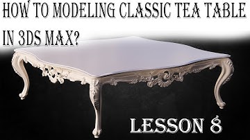 Lesson8.How to Modeling Classic Tea Table in 3dsMax?_Xaqani Ahmedov
