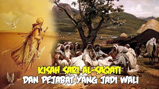 Kisah Wali Sari Al Saqati Dan Pejabat Yang Menjadi Wali Allah