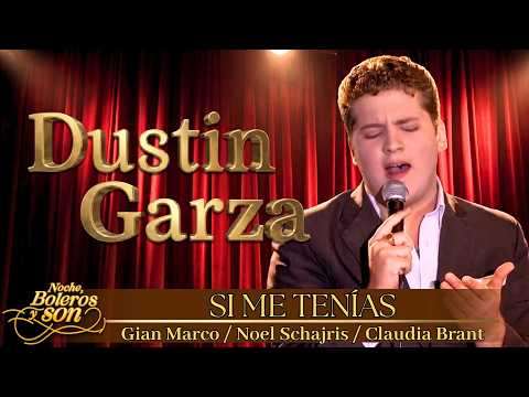 Si Me Tenías - Dustin Garza - Noche, Boleros y Son