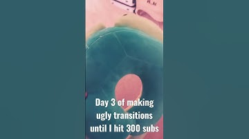 Day 3 of making ugly transitions until I hit 300 subs