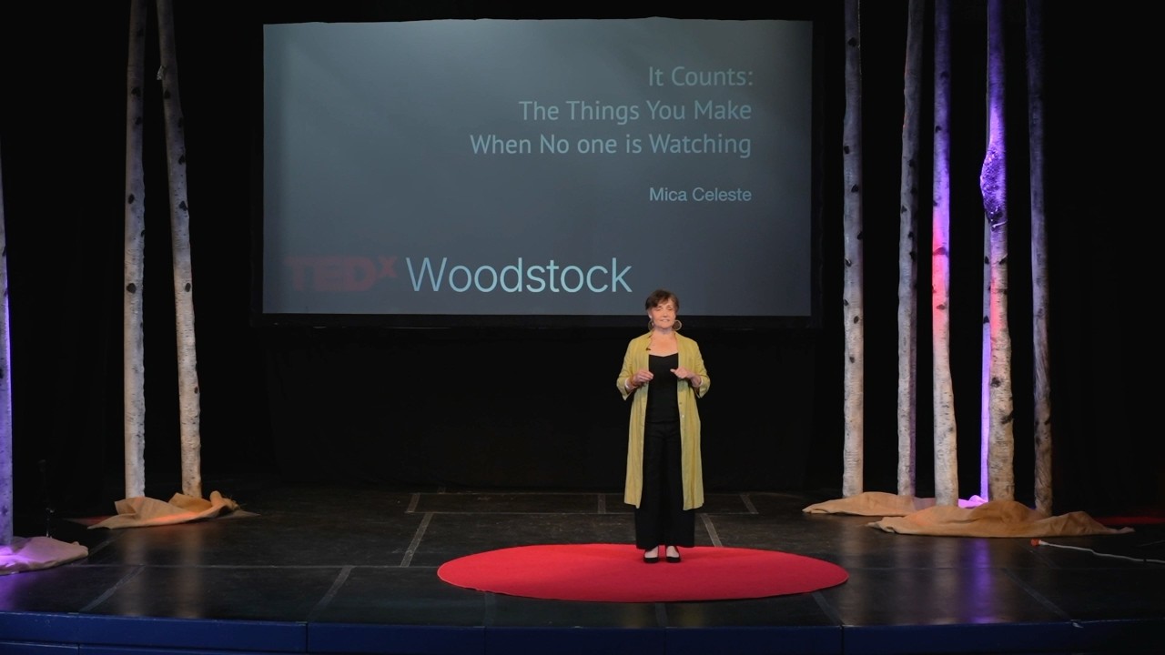 It Counts – The Things You Make When No One is Watching | Mica Celeste | TEDxWoodstock