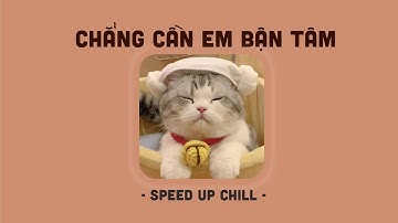 Từng có một người điên như thế... Chẳng Cần Em Bận Tâm, Tình Ka Ngọt Ngào - Speed Up HOT Tiktok 2022