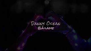 Danny Ocean - Báilame (Traduction)