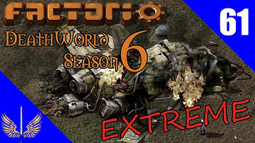 Factorio Deathworld Extreme - Season 6 -  Episode 61