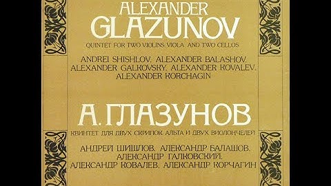 Alexander Glazunov : String Quintet in A major Op. 39 (1891-92)