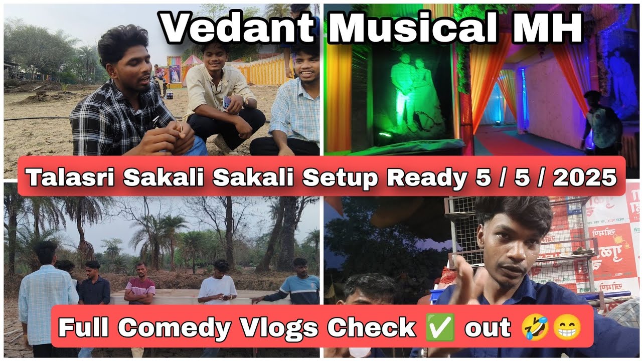 Vedant Musical Talasri Sakali Sakali Sakali 🤣😁Setup Ready 5 / 5 / 2025 Full Comedy Vlogs Check ✅ out