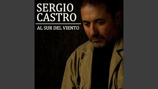 Video thumbnail of "Sergio Castro - Al Sur del Viento"