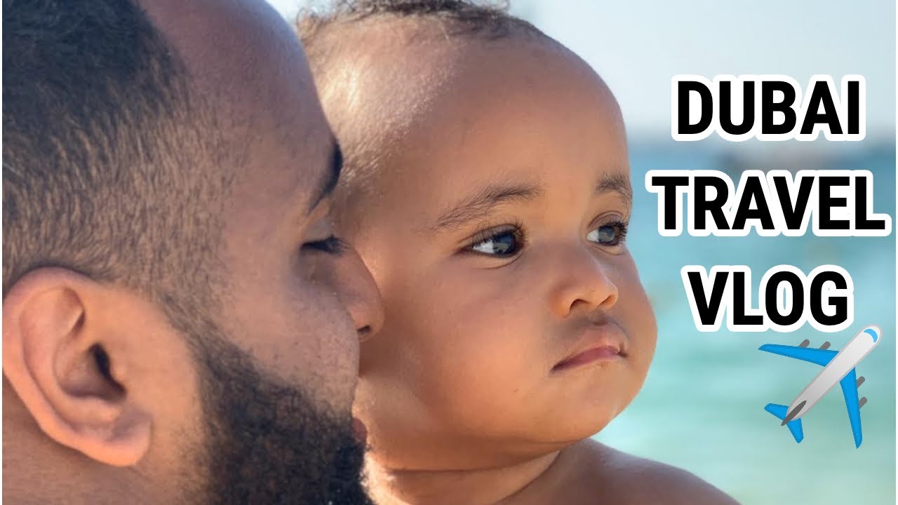 TRAVELLING TO DUBAI WITH A 1 YEAR OLD... YouTube