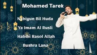 Mohamed Tarek |Nabiyun Bil huda|Ya imam Al Rusli|Habibi ya Rosul|Bushra Lana