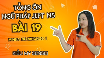 Tổng Ôn Ngữ Pháp Minna No Nihongo N5 - Bài 19- | Học tiếng Nhật N4 miễn phí