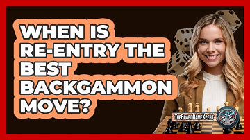 When Is Re-Entry The Best Backgammon Move?