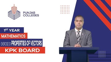 PGC lectures-Inter Part 1-KPK Board-Mathematics-Chapter 3-Ex 3.1 Properties of Vectors