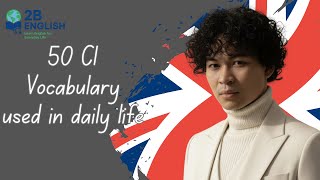 50 C1 Vocabulary used in daily life
