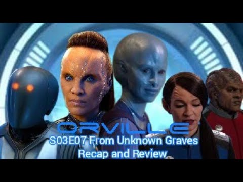Download The Orville S03E07 From Unknown Graves - Recap and Review