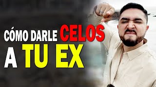 Cómo darle Celos a TU EX 🔥