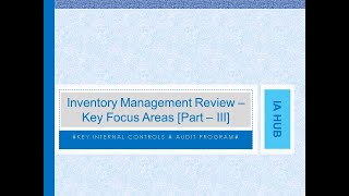 Risk based Internal Audit - Inventory Management Process -Focus Areas for Internal Auditors Part III