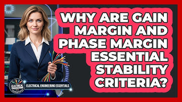 Why Are Gain Margin And Phase Margin Essential Stability Criteria?