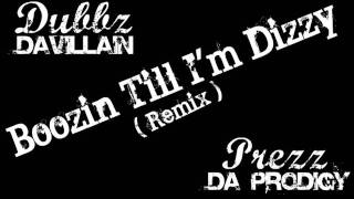 Boozin Till Im Dizzy- Dubbz Prezz Remix .Wmv