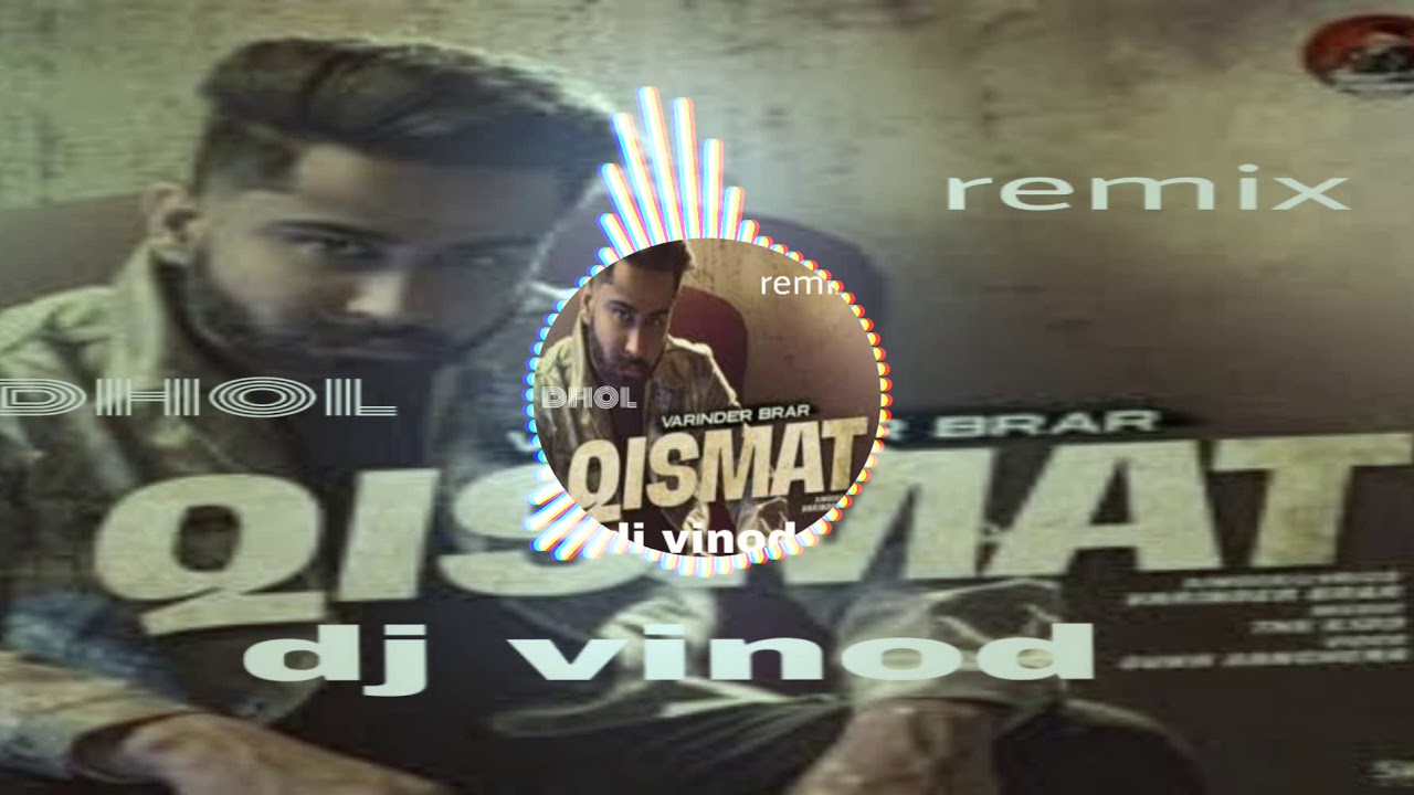 Qismat Varinder Brar ft The Kidd Dhol Remix Song Dj Vinod YouTube
