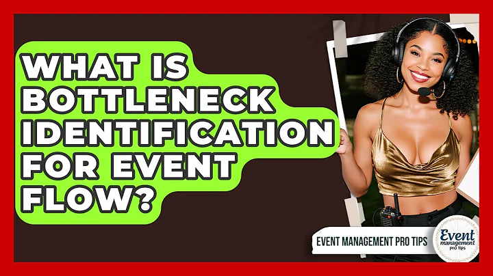 What Is Bottleneck Identification For Event Flow? - Event Management Pro Tips