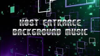 HOST ENTRANCE BACKGROUND MUSIC