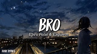 Ebru Polat & Ezgizem - Bro - (Şarkı sözü / Lyrics) Resimi